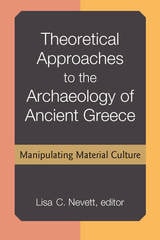 cover of Theoretical Approaches to the Archaeology of Ancient Greece: Manipulating Material Culture