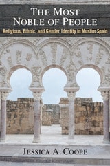 cover of The Most Noble of People: Religious, Ethnic, and Gender Identity in Muslim Spain