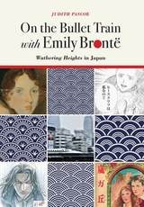 cover of On the Bullet Train with Emily Brontë: Wuthering Heights in Japan