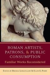cover of Roman Artists, Patrons, and Public Consumption: Familiar Works Reconsidered