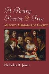 cover of A Poetry Precise and Free: Selected Madrigals of Guarini