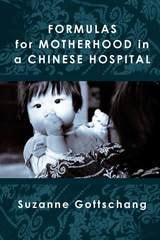 cover of Formulas for Motherhood in a Chinese Hospital