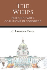 cover of The Whips: Building Party Coalitions in Congress