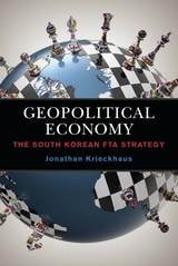 cover of Geopolitical Economy: The South Korean FTA Strategy