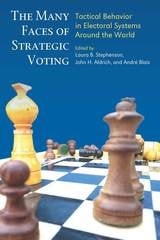 cover of The Many Faces of Strategic Voting: Tactical Behavior in Electoral Systems Around the World