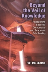 cover of Beyond the Veil of Knowledge: Triangulating Security, Democracy, and Academic Scholarship