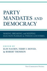 cover of Party Mandates and Democracy: Making, Breaking, and Keeping Election Pledges in Twelve Countries