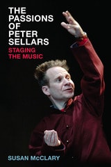 cover of The Passions of Peter Sellars: Staging the Music