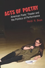 cover of Acts of Poetry: American Poets' Theater and the Politics of Performance