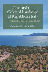 cover of Cosa and the Colonial Landscape of Republican Italy (Third and Second Centuries BCE)