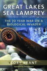 cover of Great Lakes Sea Lamprey: The 70 Year War on a Biological Invader