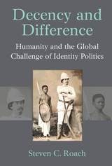 cover of Decency and Difference: Humanity and the Global Challenge of Identity Politics