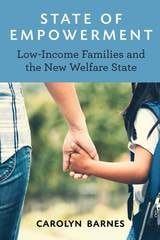 cover of State of Empowerment: Low-Income Families and the New Welfare State