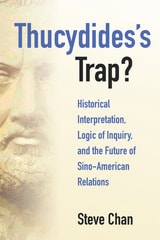 cover of Thucydides’s Trap?: Historical Interpretation, Logic of Inquiry, and the Future of Sino-American Relations