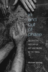 cover of In and Out of Phase: An Episodic History of Art and Music in the 1960s