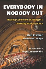cover of Everybody In, Nobody Out: Inspiring Community at Michigan's University Musical Society