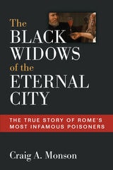 cover of The Black Widows of the Eternal City: The True Story of Rome's Most Infamous Poisoners