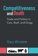 cover of Competitiveness and Death: Trade and Politics in Cars, Beef, and Drugs