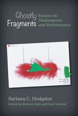 cover of Ghostly Fragments: Essays on Shakespeare and Performance