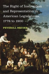 cover of The Right of Instruction and Representation in American Legislatures, 1778 to 1900