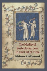 cover of The Medieval Postcolonial Jew, In and Out of Time