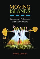 cover of Moving Islands: Contemporary Performance and the Global Pacific