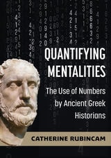 cover of Quantifying Mentalities: The Use of Numbers by Ancient Greek Historians