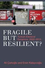 cover of Fragile but Resilient?: Turkish Electoral Dynamics, 2002-2015