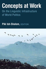 cover of Concepts at Work: On the Linguistic Infrastructure of World Politics