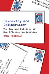 cover of Democracy and Deliberation: The Law and Politics of Sex Offender Legislation