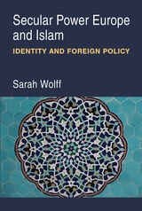 cover of Secular Power Europe and Islam: Identity and Foreign Policy