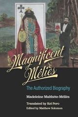 cover of Magnificent Méliès: The Authorized Biography