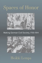 cover of Spaces of Honor: Making German Civil Society, 1700-1914