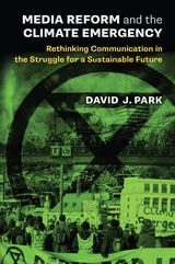 cover of Media Reform and the Climate Emergency: Rethinking Communication in the Struggle for a Sustainable Future