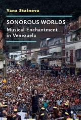 cover of Sonorous Worlds: Musical Enchantment in Venezuela