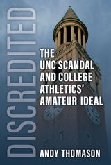 cover of Discredited: The UNC Scandal and College Athletics' Amateur Ideal