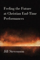 cover of Feeling the Future at Christian End-Time Performances