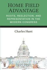 cover of Home Field Advantage: Roots, Reelection, and Representation in the Modern Congress