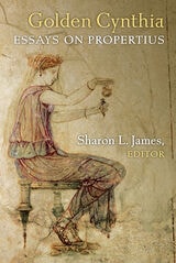 cover of Golden Cynthia: Essays on Propertius