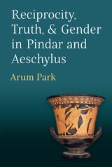 cover of Reciprocity, Truth, and Gender in Pindar and Aeschylus