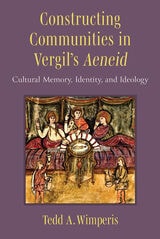 cover of Constructing Communities in Vergil's Aeneid: Cultural Memory, Identity, and Ideology