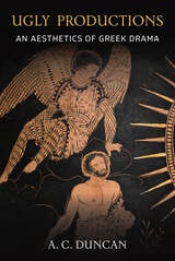 cover of Ugly Productions: An Aesthetics of Greek Drama