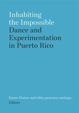 cover of Inhabiting the Impossible: Dance and Experimentation in Puerto Rico