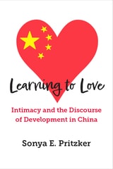 cover of Learning to Love: Intimacy and the Discourse of Development in China