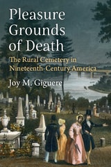 cover of Pleasure Grounds of Death: The Rural Cemetery in Nineteenth-Century America