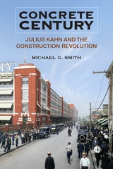 cover of Concrete Century: Julius Kahn and the Construction Revolution
