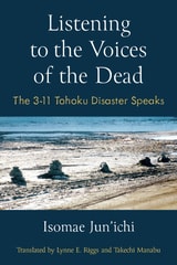 cover of Listening to the Voices of the Dead: The 3-11 Tohoku Disaster Speaks