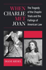 cover of When Charlie Met Joan: The Tragedy of the Chaplin Trials and the Failings of American Law
