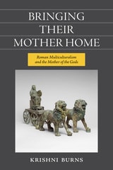 cover of Bringing Their Mother Home: Roman Multiculturalism and the Mother of the Gods
