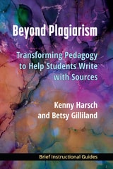 cover of Beyond Plagiarism: Transforming Pedagogy to Help Students Write with Sources